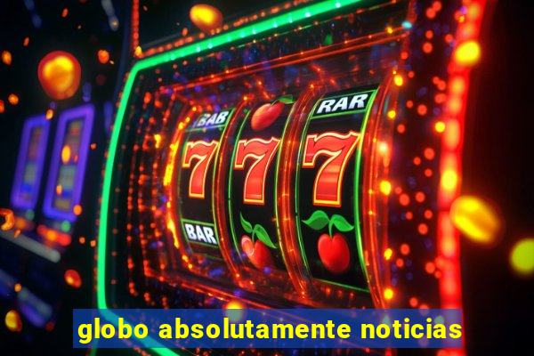 globo absolutamente noticias